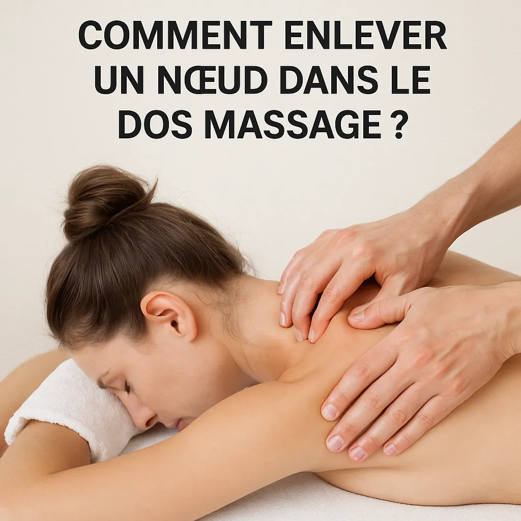 Comment Enlever Un Nœud Dans Le Dos Massage ?